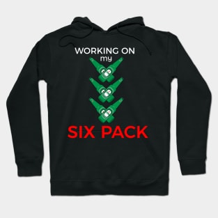 WORKING ON MY SIX PACK of beer Hoodie